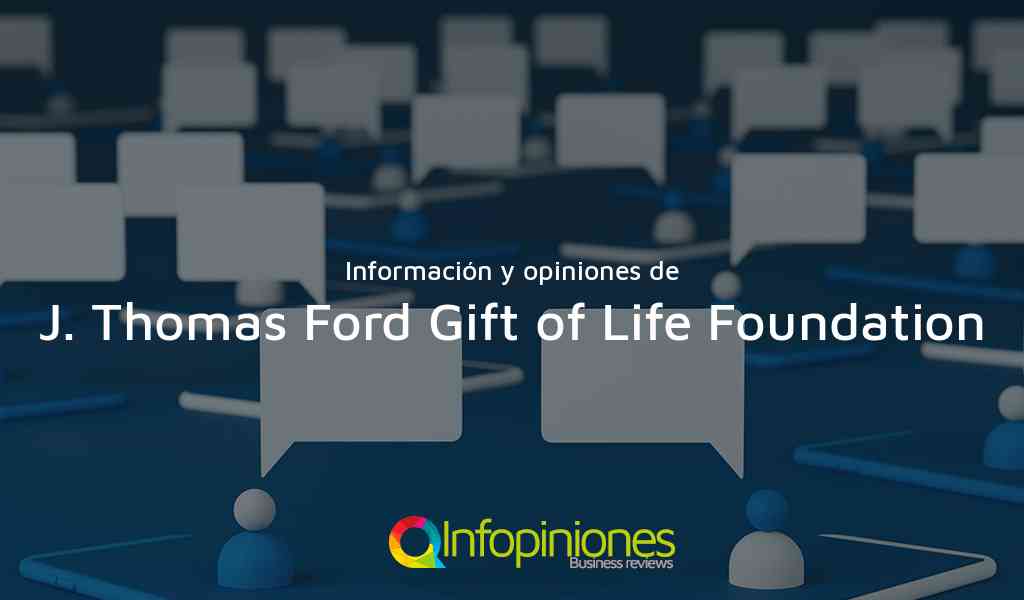 Información y opiniones sobre J. Thomas Ford Gift of Life Foundation de Panama